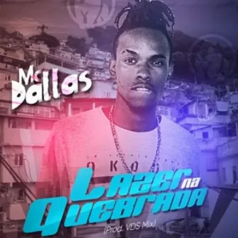 Lazer na Quebrada by Mc Dallas