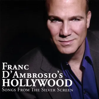 Franc D'Ambrosio's Hollywood - Songs From The Silver Screen by Franc D'Ambrosio