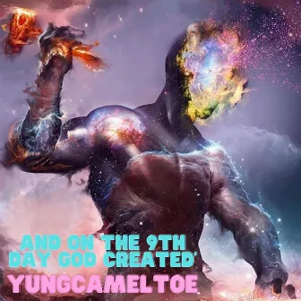 And on the 9th Day God Created Yungcameltoe by Der Witz