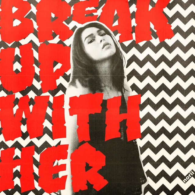 Break Up With Her (Go Out With Me)