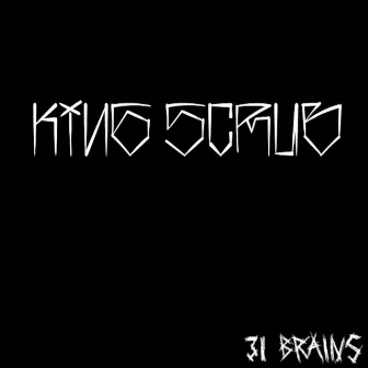 31 Brains by King Scrub