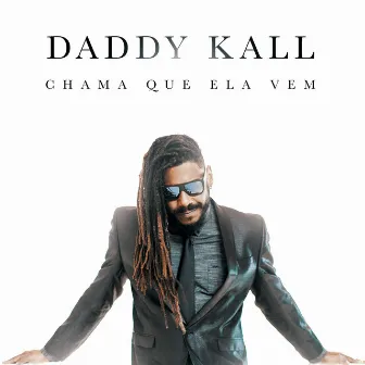 Chama Que Ela Vem by Daddy Kall