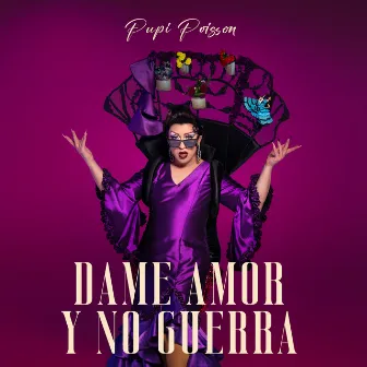 Dame Amor y no Guerra by Pupi Poisson