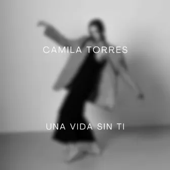 UNA VIDA SIN TI by Camila Torres