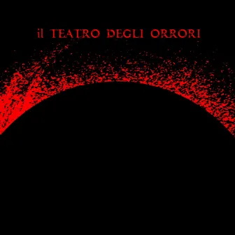 Dell'impero delle tenebre by Il Teatro Degli Orrori