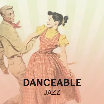 Danceable Jazz – Best Songs for Dance, Good Time Together, Sensual Background Music, Cocktails and Drinks, Instrumental Atmosphere by Lovely Heart Zone