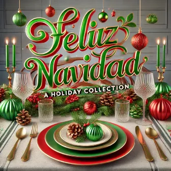 Feliz Navidad A Holiday Collection by Top Christmas Hits Of All Time