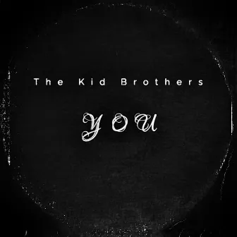 you. by The Kid Brothers