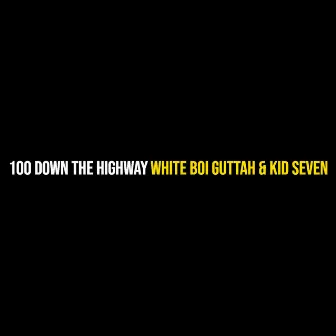 100 Down the Highway by Kid Seven