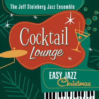 Cocktail Lounge: Easy Jazz Christmas by The Jeff Steinberg Jazz Ensemble