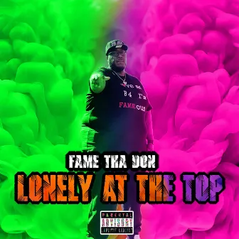 Lonely At The Top by Fame Tha Don