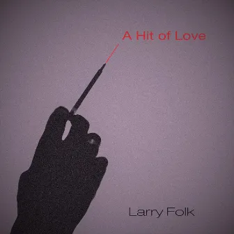 A Hit of Love by Larry Folk