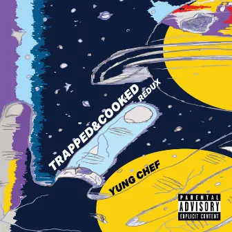 Trapped & Cooked Redux by Yung Chef