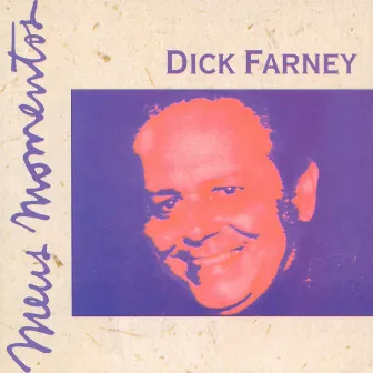 Meus Momentos: Dick Farney by Dick Farney