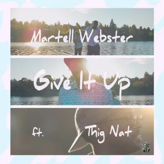 Give It Up (feat. Thig Nat) by Martell Webster