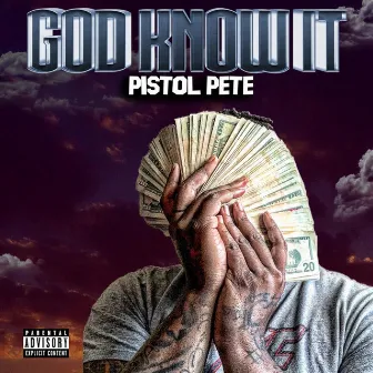 God Know It by Pistol Pete