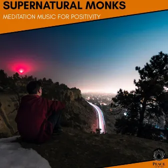 Supernatural Monks - Meditation Music For Positivity by Yogsutra Relaxation Co