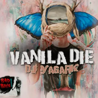 Vanila Die by DJ Yagark