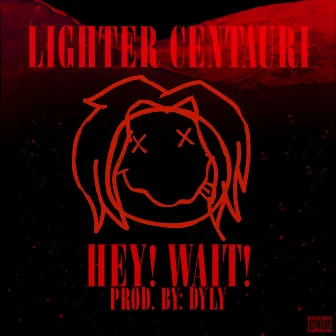 Hey! Wait! by Lighter Centauri