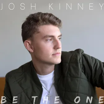 Be the One by Josh Kinney