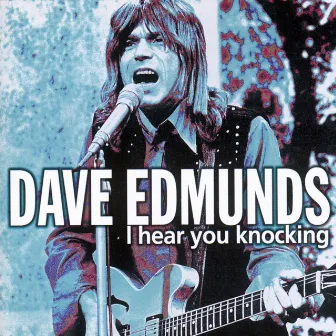 I Hear You Knocking by Dave Edmunds