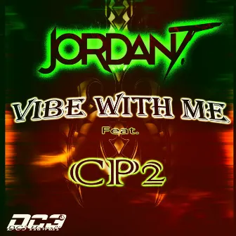 Vibe With Me (feat. Cp2) by Jordan T