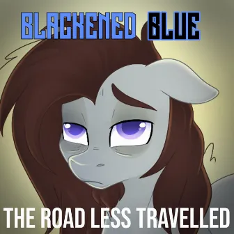 The Road Less Travelled by Blackened Blue