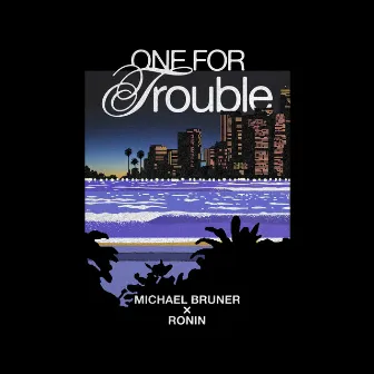 One for Trouble by Michael Bruner