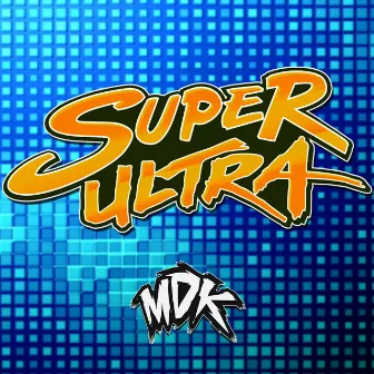 Super Ultra by MDK