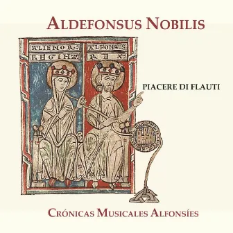 Aldefonsus Nobilis - Crónicas Musicales Alfonsíes by Piacere di Flauti