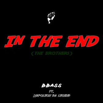 In the End (The Brothers) [feat. Napoleon Da Legend] by BBass