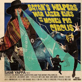 Satan's Helpers War Lazer Eyes and the Money Pig Circus by Sami Yaffa