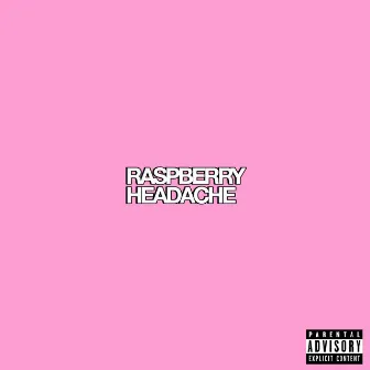 Raspberry Headache by Jose Homicide