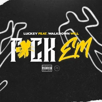 Fuck 'em by Luckey