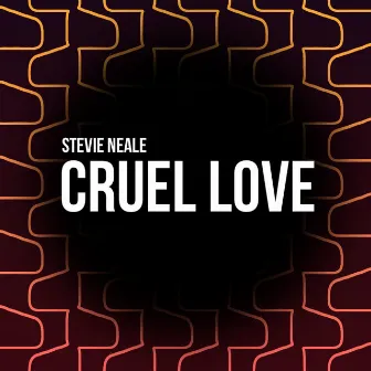 Cruel Love by Stevie Neale