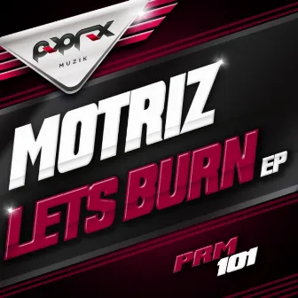 Let`s Burn EP by Motriz