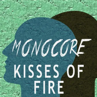 Kisses of Fire by Monocore