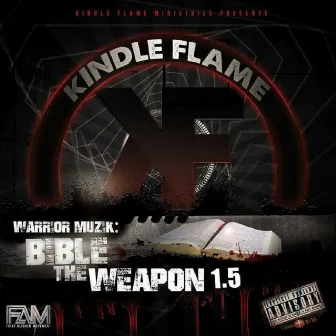 Warrior Muzik: Bible the Weapon 1.5 by Kindle Flame