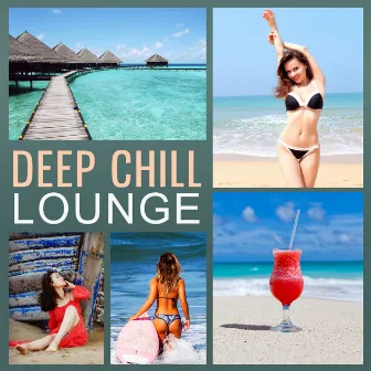 Deep Chill Lounge – Relaxation Chillout Music, Soft Chill, Beach Lounge by Frozen Time Collection