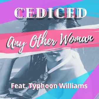 Any Other Woman by Cediced