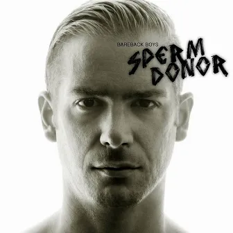 Sperm Donor by Bareback Boys