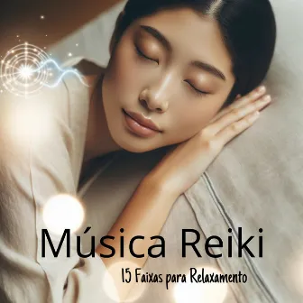 Música Reiki: 15 Faixas para Relaxamento, Sono, Meditação, Yoga, Nova Era, Bem-estar, Serenidade, Depressão e Ansiedade by Mestre dos Sons Tranquilos