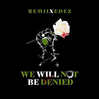 We Will Not Be Denied by Remii