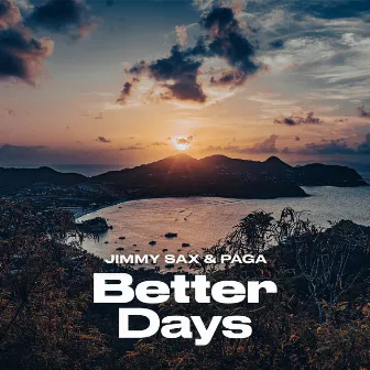 Better Days by Jimmy Sax