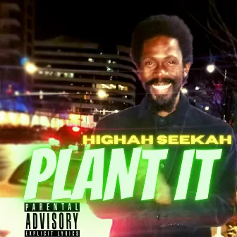 Plant It by HIGHAH SEEKAH