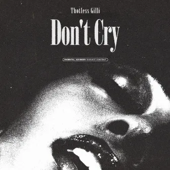 Don't Cry by Thotless Gilli