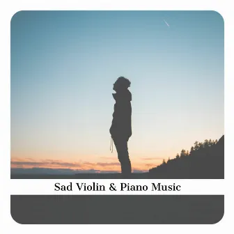 Sad Violin & Piano Music - Relaxing Music by Violin and Piano Relax