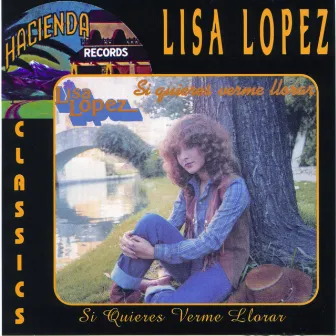 Si Quieres Verme Llorar by Lisa Lopez