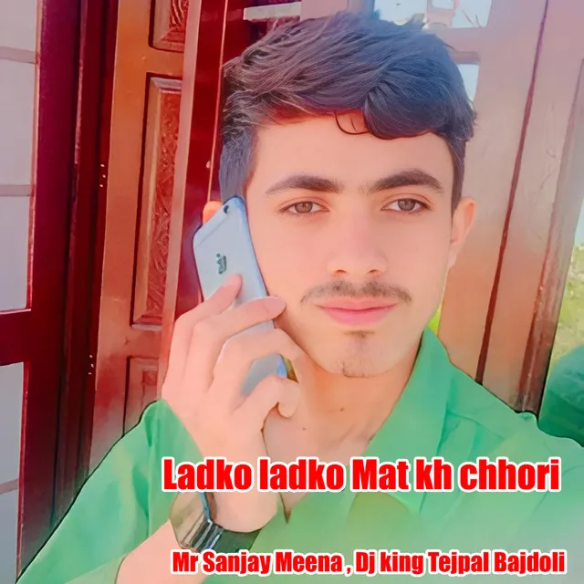 Ladko ladko Mat kh chhori