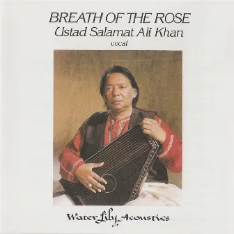 Breath of the Rose by Salamat Ali Khan